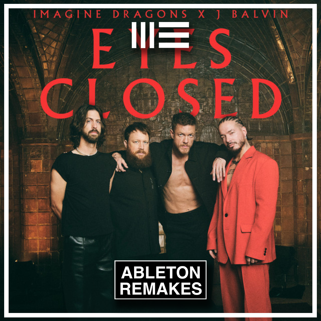 Imagine Dragons | Eyes Closed (feat. J Balvin) Ableton Remake (Pop) - ABLETON REMAKES