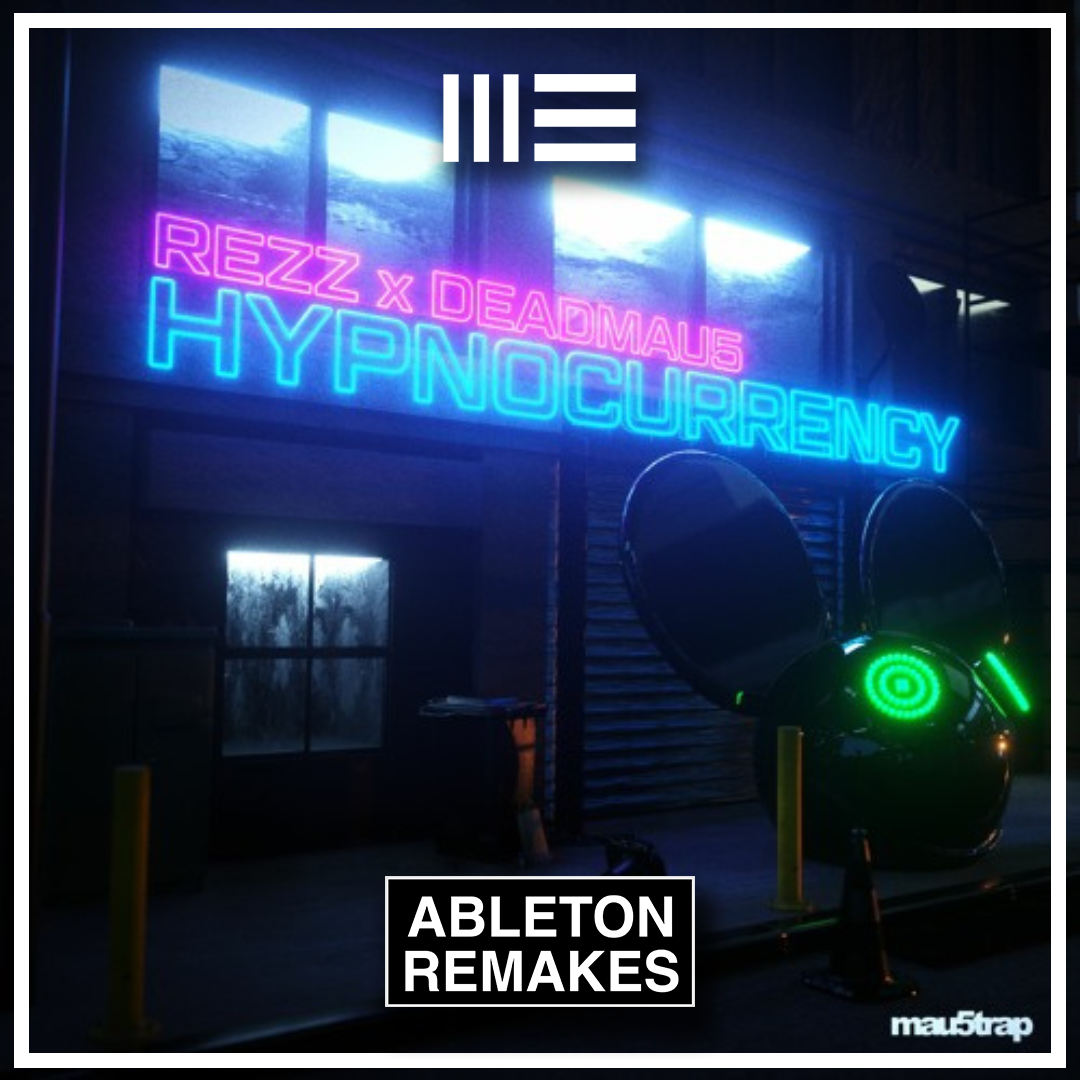 Rezz & Deadmau5 - Hypnocurrency Ableton Remake (Dubstep)