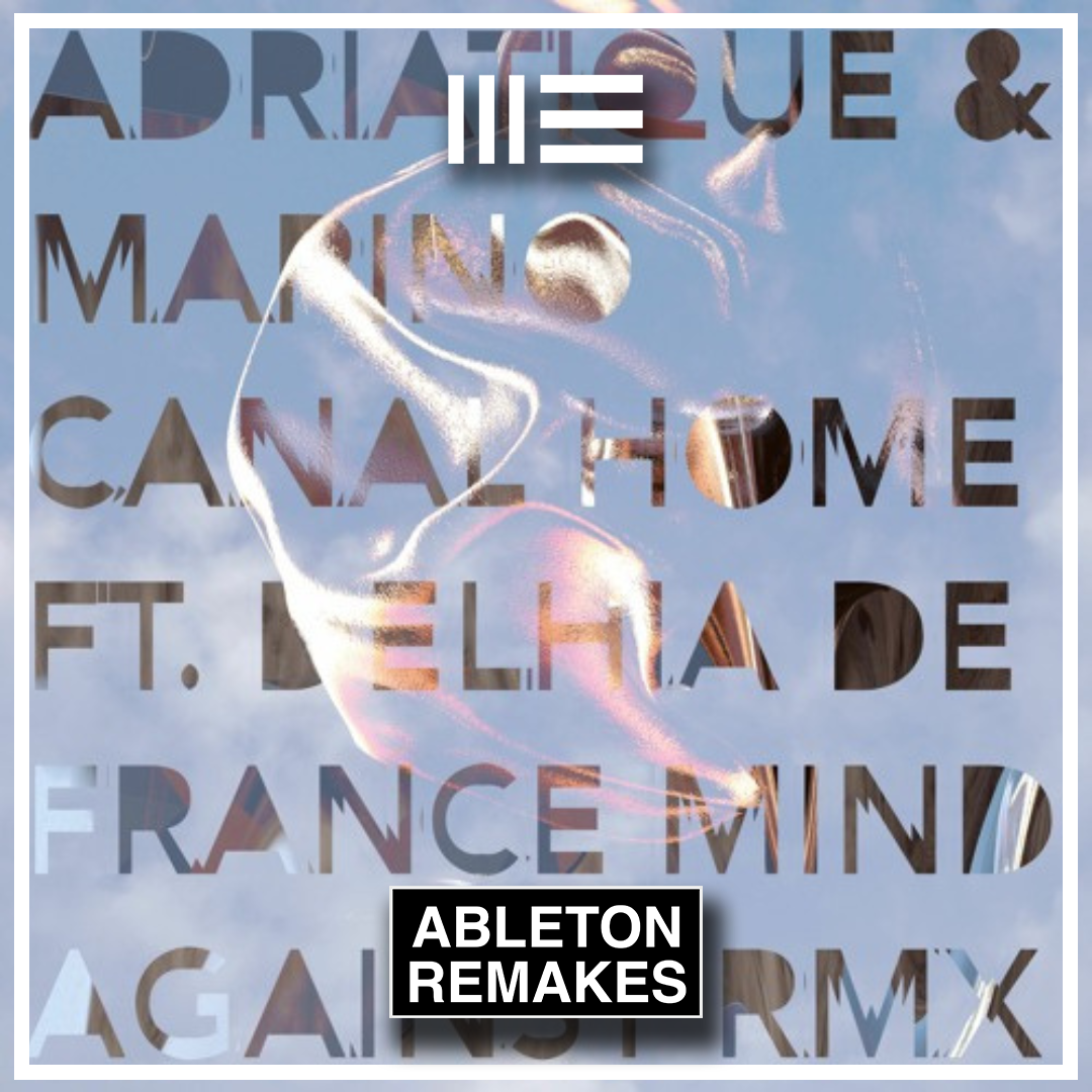 Adriatique & Marino Canal - Home (feat. Delhia De France) Ableton Remake (Deep House)