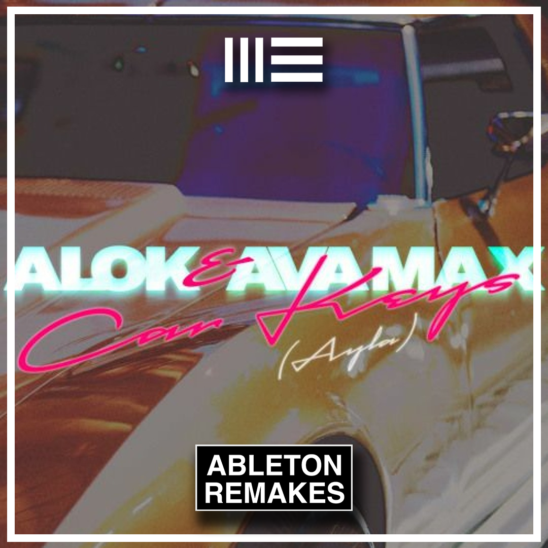 Alok & Ava Max - Car Keys (Ayla) Ableton Remake (Pop House)