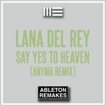 LANA DEL REY | SAY YES TO HEAVEN (ANYMA REMIX) ABLETON REMAKE - ABLETON REMAKES