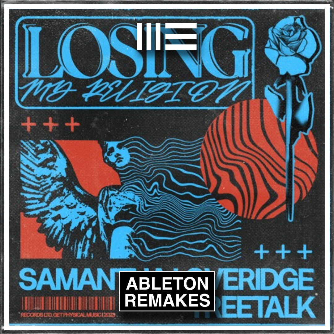SAMANTHA LOVERIDGE, TREETALK | LOSING MY RELIGION ABLETON REMAKE (HOUSE) - ABLETON REMAKES