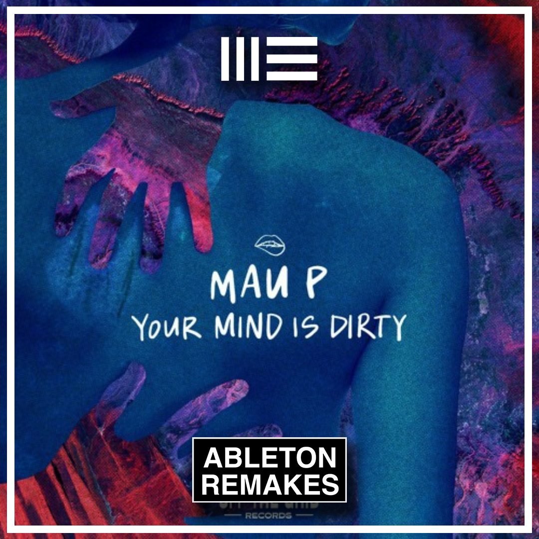 Mau P - Your Mind Is Dirty Ableton Remake (Techno)