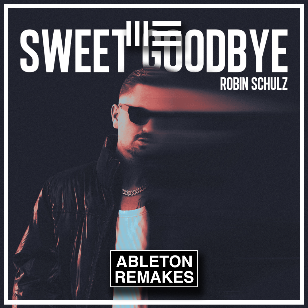 Robin Schulz - Sweet Goodbye Ableton Remake (Pop House)
